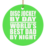 Disc Jockey By Day World's Best Dad By Night - Circle Ornament