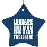 Lorraine The Mum The Hero The Legend - Star Ornament