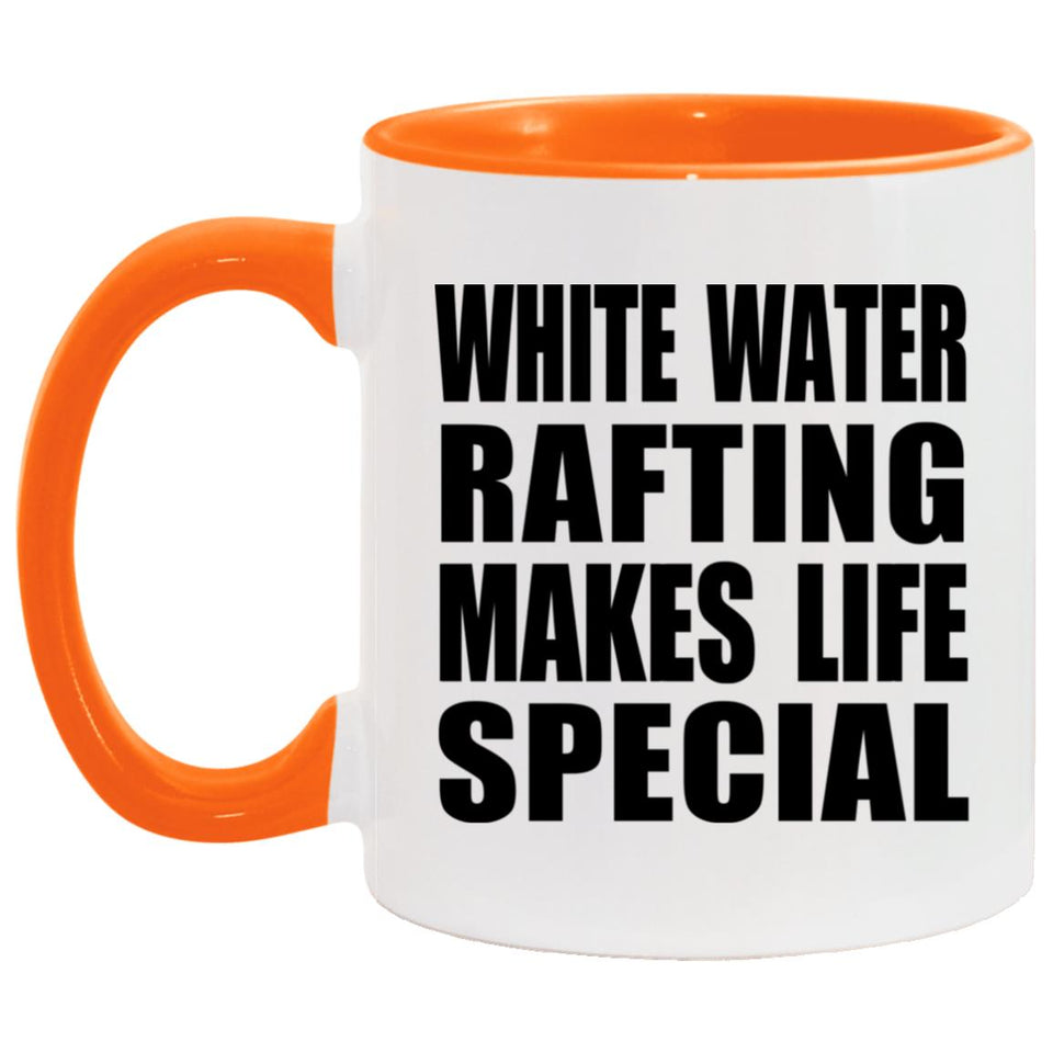 White Water Rafting Makes Life Special - 11oz Accent Mug Orange