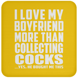 I Love My Boyfriend More Than Collecting Cocks - Drink Coaster