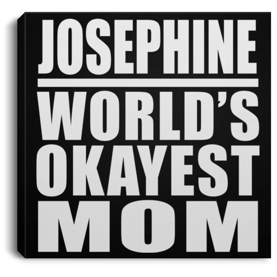 Josephine World's Okayest Mom - Canvas Square
