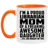 Proud Librarian Mom Of Awesome Daughter - 11oz Accent Mug Orange