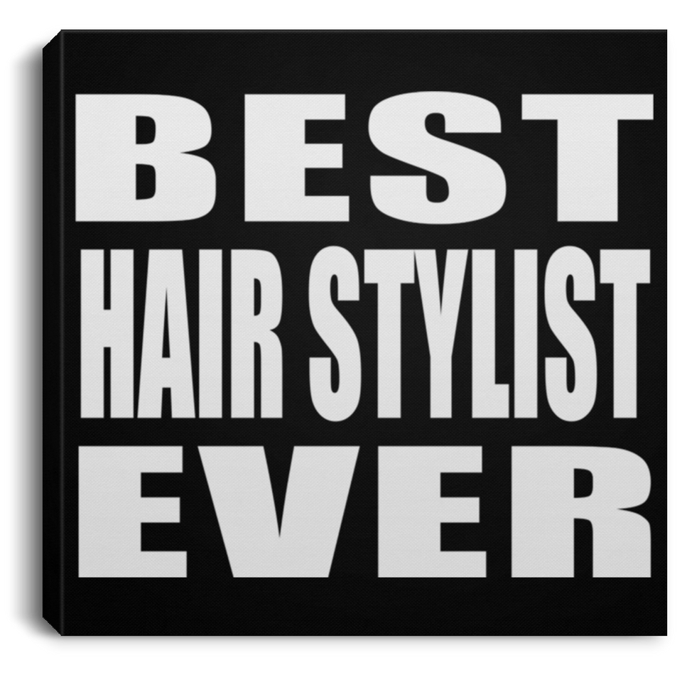 Best Hair Stylist Ever - Canvas Square
