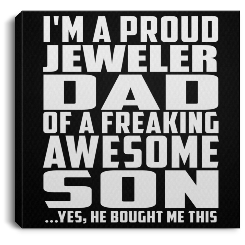 Proud Jeweler Dad Of Awesome Son - Canvas Square