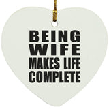Being Wife Makes Life Complete - Heart Ornament
