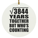 62nd Anniversary Square Root of 3844 Years Who's Counting - Circle Ornament