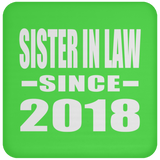 Sister In Law Since 2018 - Drink Coaster