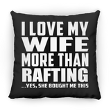 I Love My Wife More Than Rafting - Throw Pillow Black