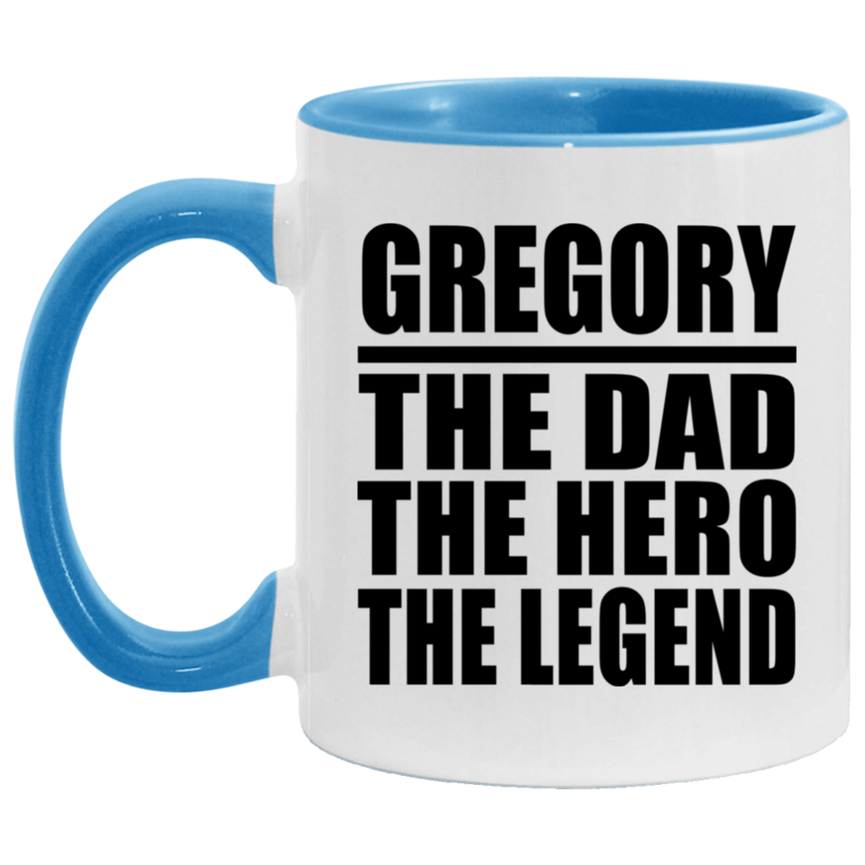 Gregory The Dad The Hero The Legend - 11oz Accent Mug Blue
