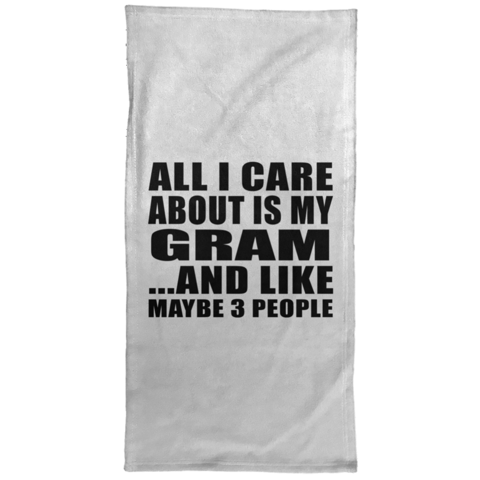 All I Care About Is My Gram - Hand Towel