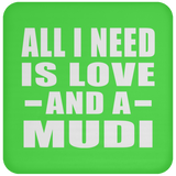 All I Need Is Love And A Mudi - Drink Coaster