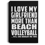 I Love My Girlfriend More Than Beach Volleyball - Canvas Portrait