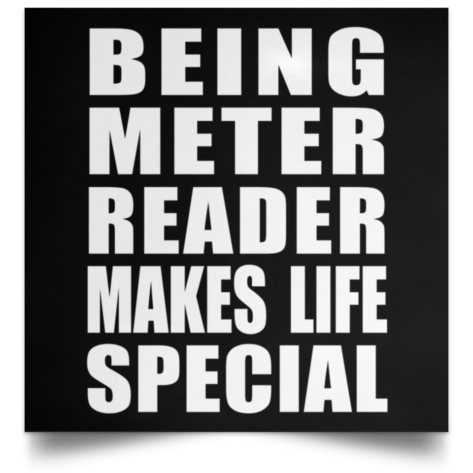Being Meter Reader Makes Life Special - Poster Square