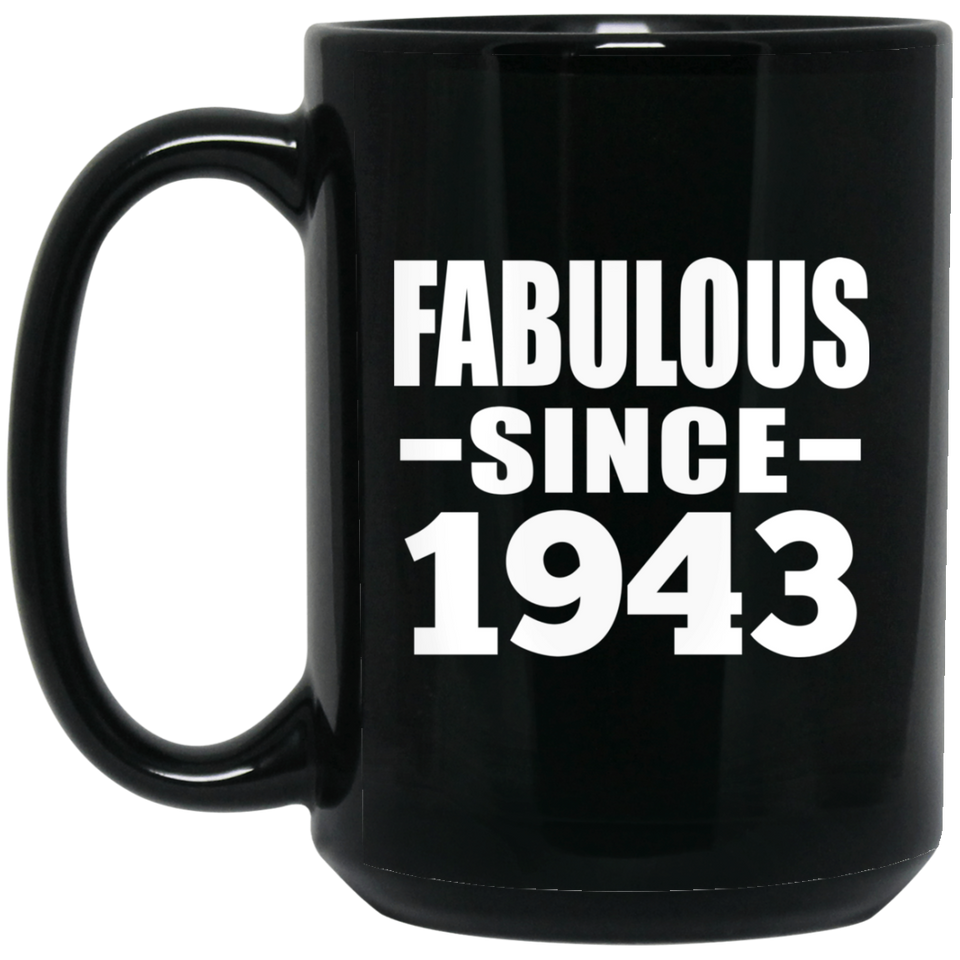 81st Birthday Fabulous Since 1943 - 15 Oz Coffee Mug Black