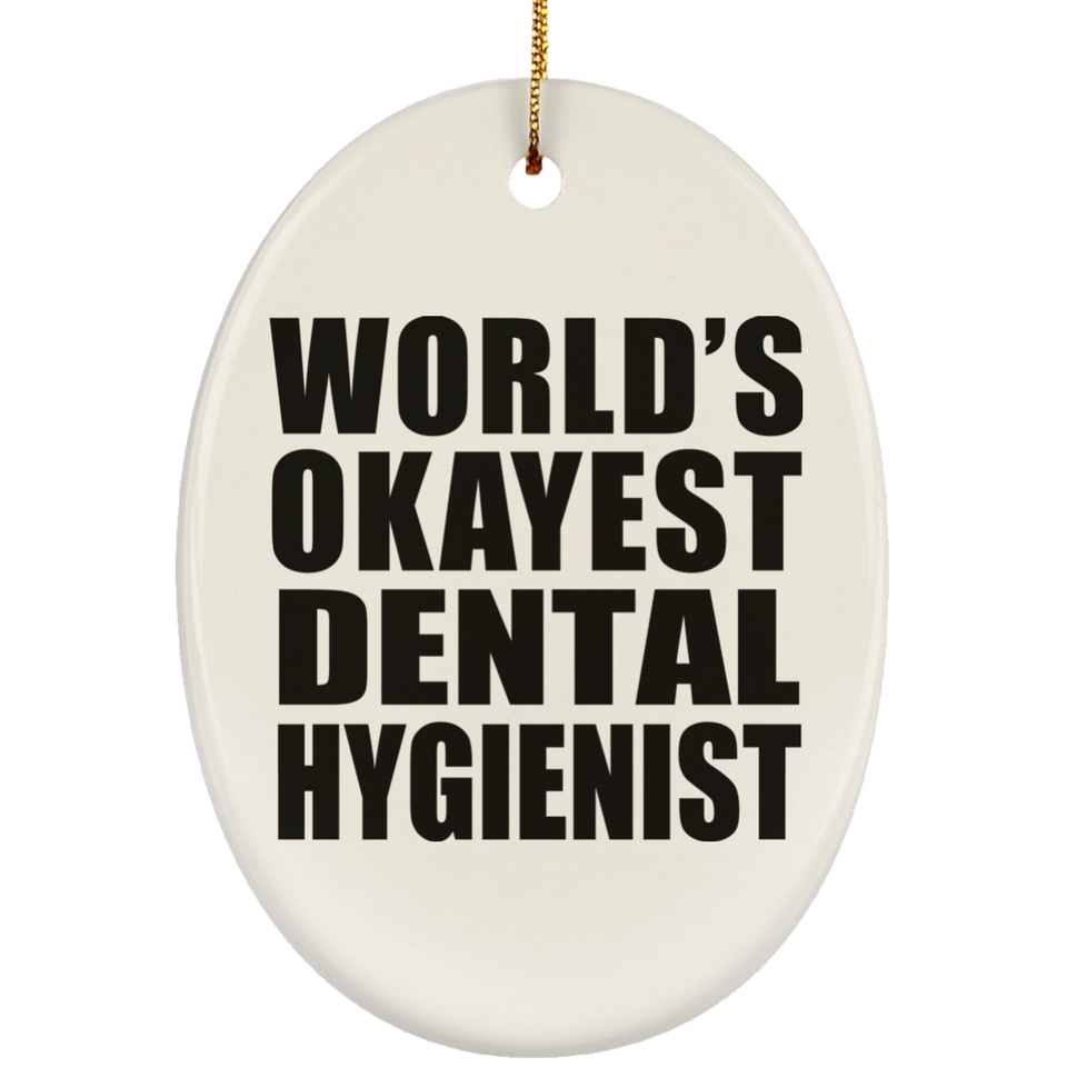 World's Okayest Dental Hygienist - Oval Ornament