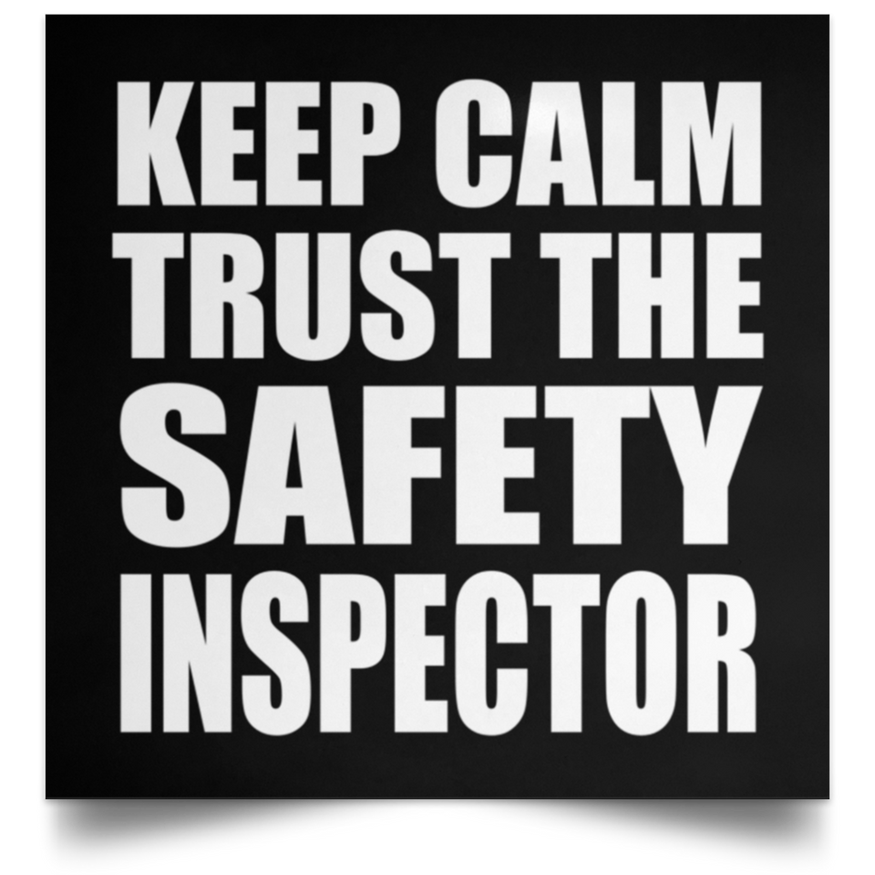 Keep Calm and Trust The Safety Inspector - Poster Square