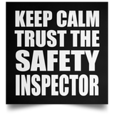 Keep Calm and Trust The Safety Inspector - Poster Square