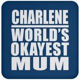 Charlene World's Okayest Mum - Drink Coaster