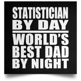 Statistician By Day World's Best Dad By Night - Poster Square