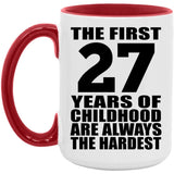 27th Birthday First 27 Years of Childhood Are The Hardest - 15oz Accent Mug Red