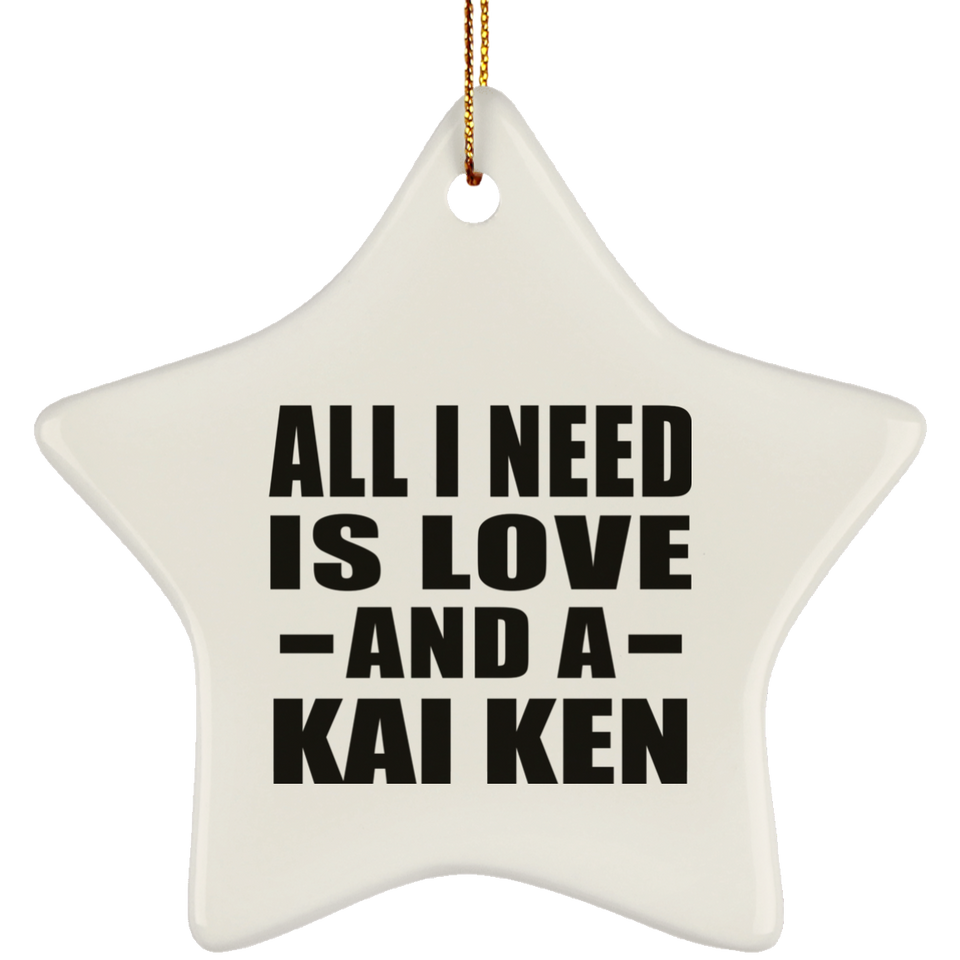 All I Need Is Love And A Kai Ken - Star Ornament