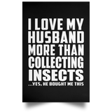 I Love My Husband More Than Collecting Insects - Poster Portrait