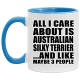All I Care About Is Australian Silky Terrier - 11oz Accent Mug Blue