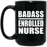 Badass Enrolled Nurse - 15oz Coffee Mug Black