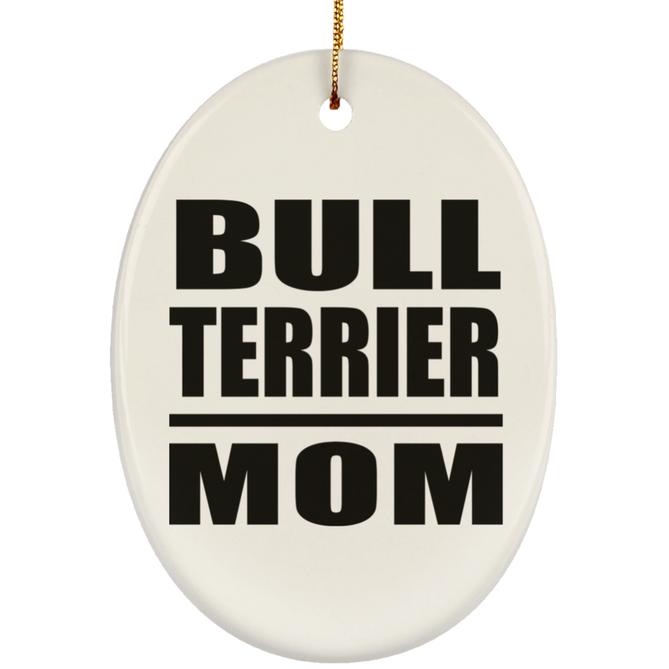 Bull Terrier Mom - Oval Ornament