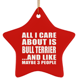 All I Care About Is Bull Terrier - Star Ornament