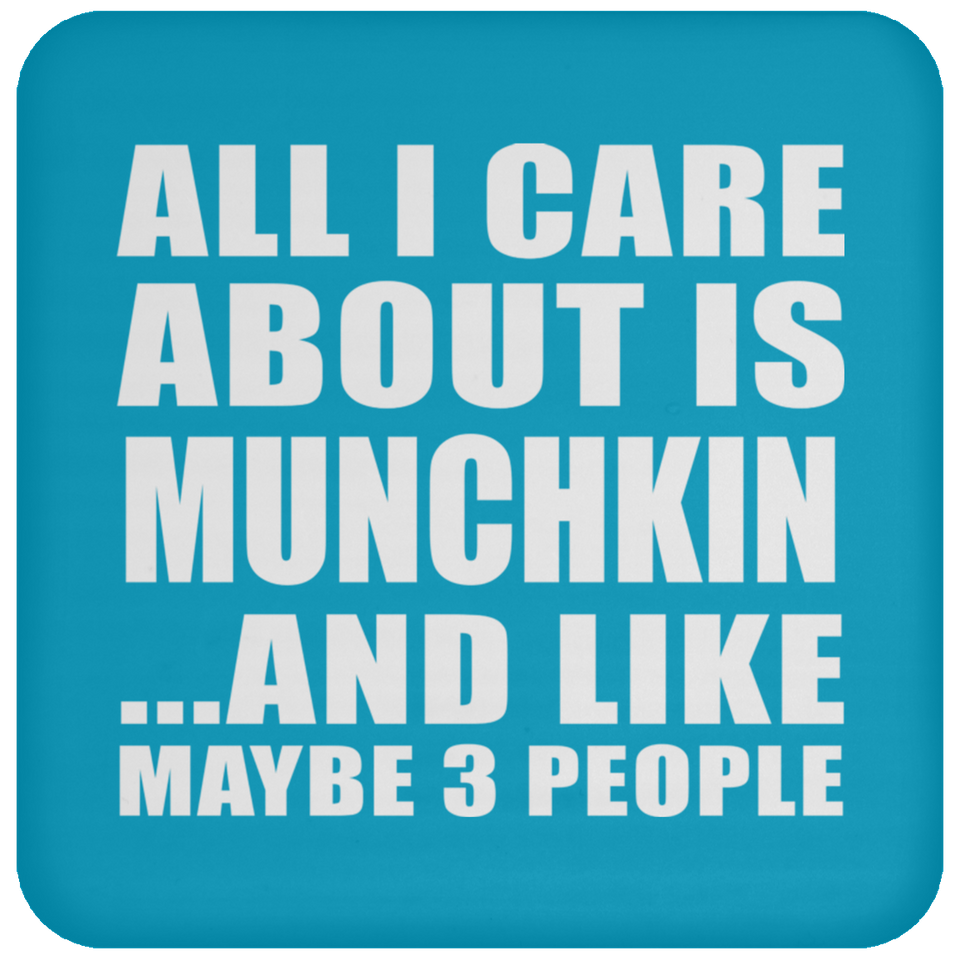 All I Care About Is Munchkin - Drink Coaster
