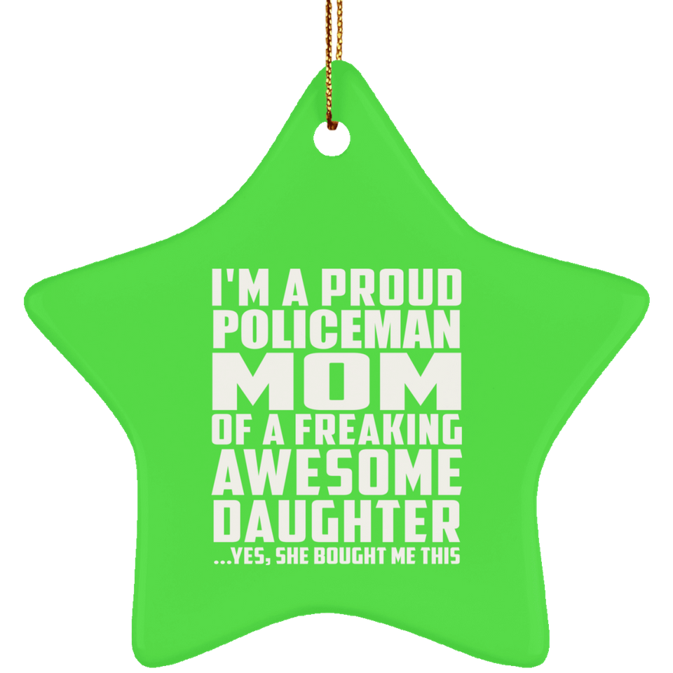 Proud Policeman Mom Of Awesome Daughter - Star Ornament