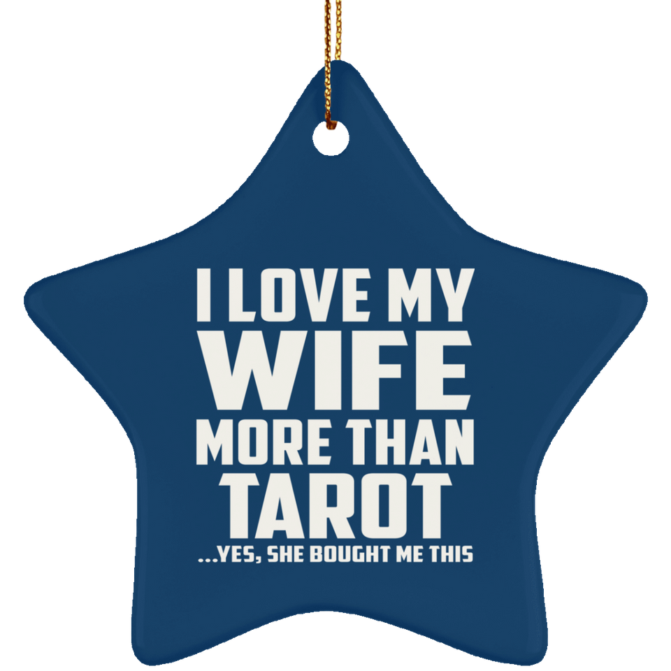 I Love My Wife More Than Tarot - Star Ornament
