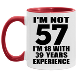 57th Birthday I'm Not 57 I'm 18 With 39 Years Experience - 11oz Accent Mug Red