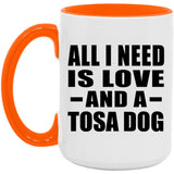 All I Need Is Love And A Tosa Dog - 15oz Accent Mug Orange