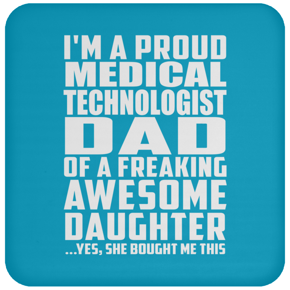 Proud Medical Technologist Dad Of Awesome Daughter - Drink Coaster