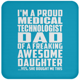 Proud Medical Technologist Dad Of Awesome Daughter - Drink Coaster