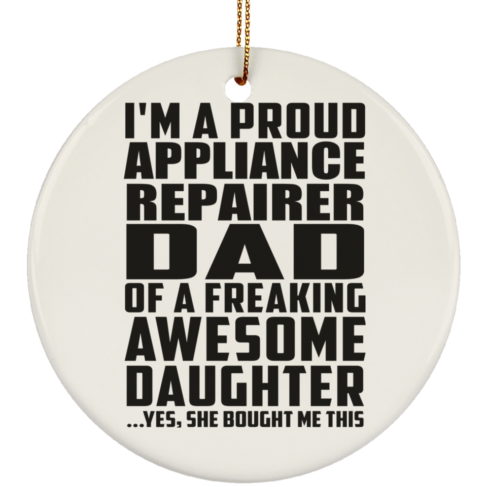 Proud Appliance Repairer Dad Of Awesome Daughter - Circle Ornament