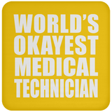 World's Okayest Medical Technician - Drink Coaster