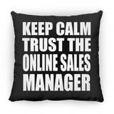 Keep Calm and Trust The Online Sales Manager - Throw Pillow Black