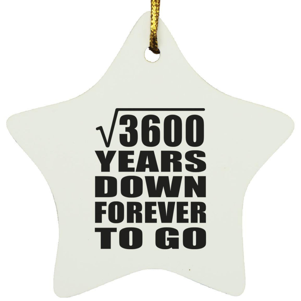 60th Anniversary Square Root of 3600 Years Down Forever To Go - Star Ornament