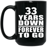 33rd Anniversary 33 Years Down Forever to Go - 15oz Coffee Mug Black