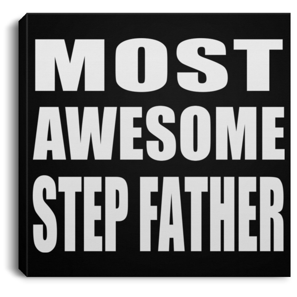 Most Awesome Step Father - Canvas Square