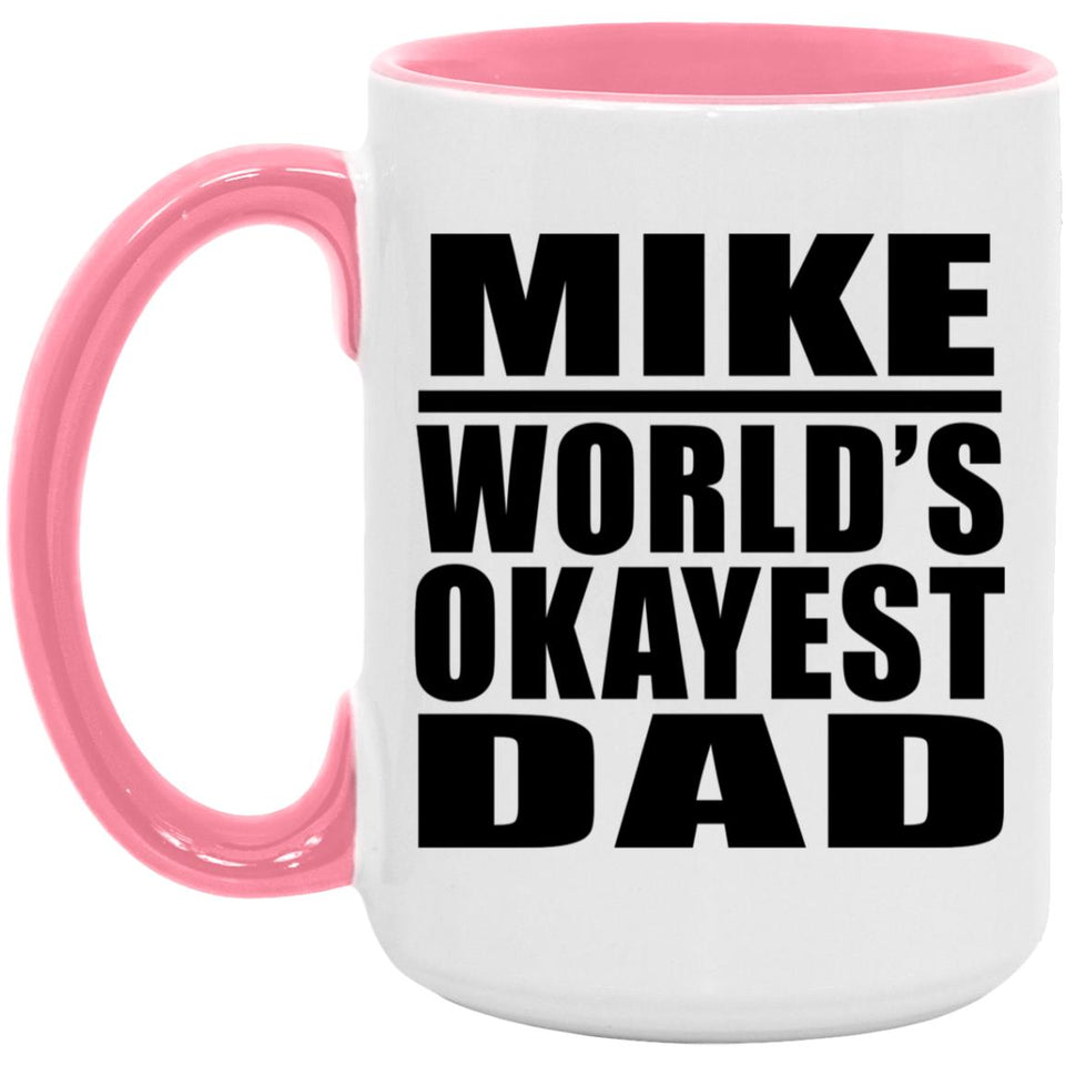 Mike World's Okayest Dad - 15oz Accent Mug Pink