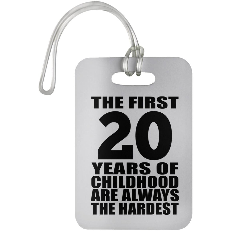 20th Birthday First 20 Years of Childhood Are The Hardest - Luggage Bag Tag