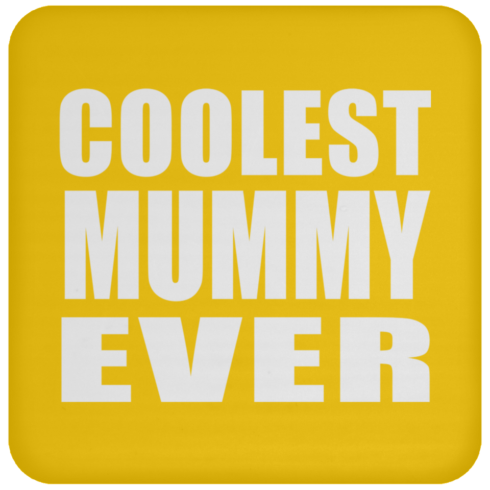 Coolest Mummy Ever - Drink Coaster