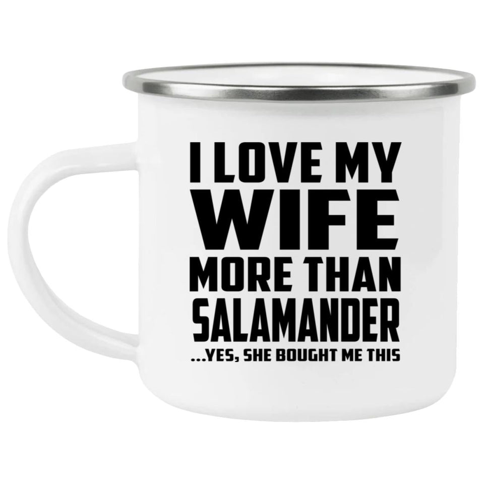 I Love My Wife More Than Salamander - 12oz Camping Mug