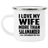 I Love My Wife More Than Salamander - 12oz Camping Mug