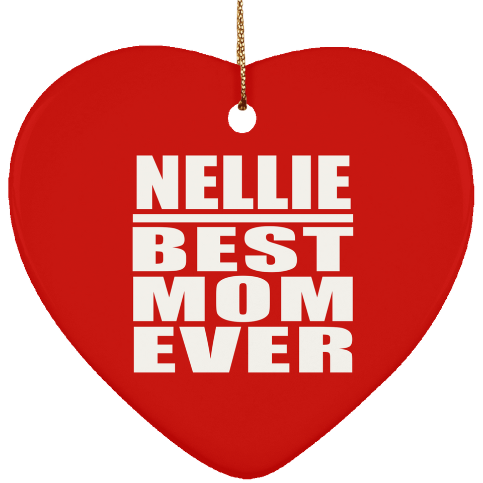 Nellie Best Mom Ever - Heart Ornament