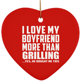 I Love My Boyfriend More Than Grilling - Heart Ornament
